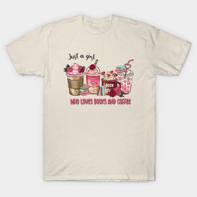 Just a Girl Who Loves Books and Coffee T-Shirt by Astramaze